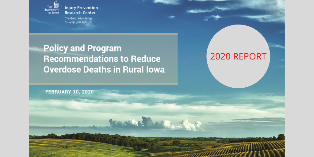 Report from the UI Injury Prevention Research Center: Policy and Program Recommendations to reduce Overdose Deaths in Rural Iowa