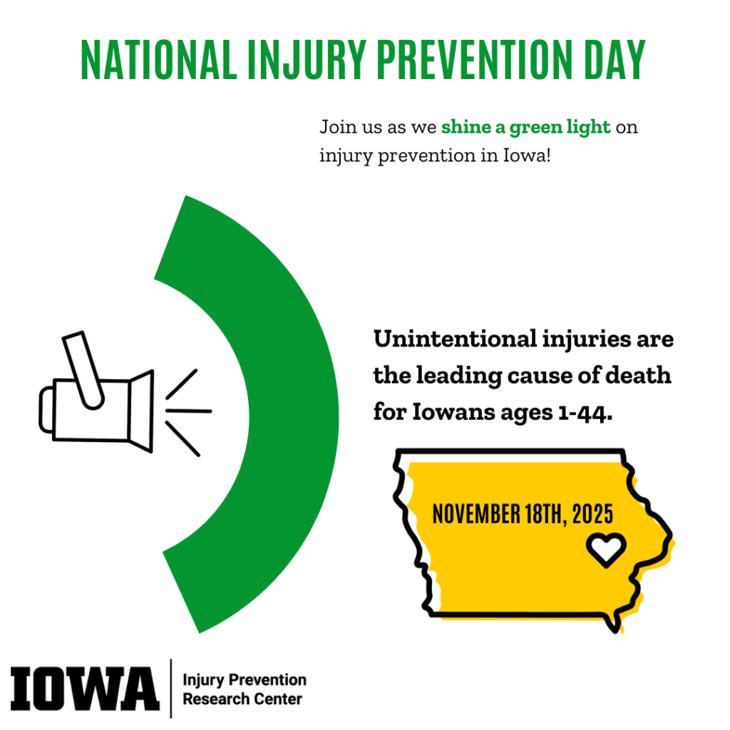 National Injury Prevention Day, November 18, 2025. Join us as we shine a green light on injury prevention in Iowa! Unintentional injuries are the leading cause of death for Iowans ages 1-44. Graphics are decorative.